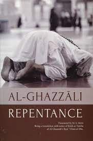 Al-Ghazali: Repentance; Kitab al-Tawba (From Ihya Ulum Al-Din)