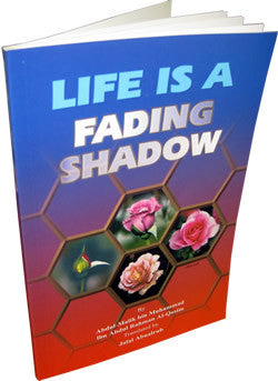 Life is a Fading Shadow By Abdul Malik Al-Qasim