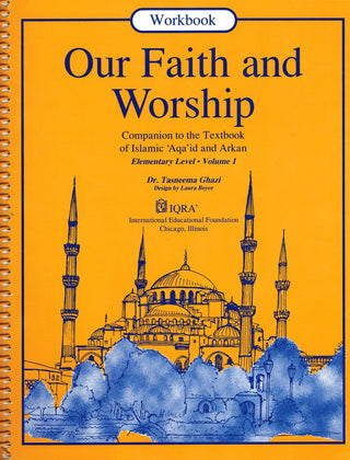 Our Faith and Worship Volume 1 (Workbook) By Abidullah Ghazi