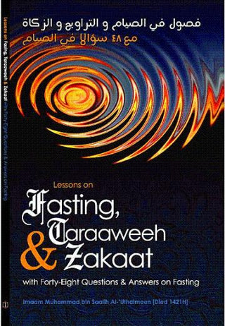 Lessons on Fasting, Taraaweeh & Zakaat With Forty Eight Questions & Answers on Fasting By Imaam Muhammad bin Saalih Al- Uthaimeen