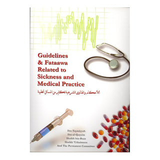 Guidelines and Fataawa Related to Sickness and Medical Practice