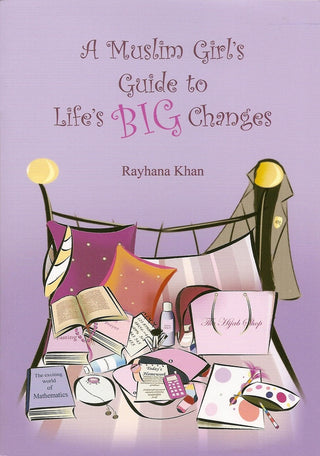A Muslim Girls Guide to Lifes Big Changes By Rayhana Khan