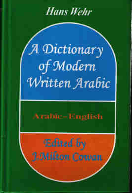 A Dictionary of Modern Written Arabic (Arabic-English) By Hans Wehr