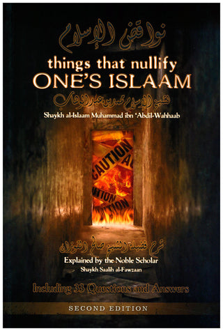 Things that Nullify One's Islam By Shaykhul-Islaam Muhammad Ibn 'Abdul-Wahhaab
