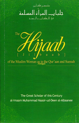 The Hijaab (Jilbaab) of the Muslim Woman in the Quran and Sunnah By Al-Imaam Muhammad Naasir-ud-Deen al-Albaanee