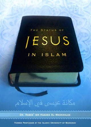 The Status Of Jesus In Islam By Dr. Rabee Ibn Haadee Al-Madkhalee