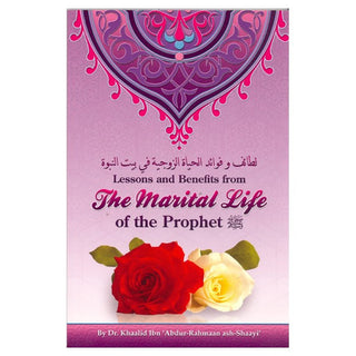 Lessons and Benefits from The Marital Life of the Prophet By Dr. Khalid Ibn Abdur-Rahman ash-Shaayi