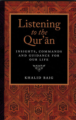 Listening to the Quran Insights, Commands, and Guidance for Our Life By Khalid Baig