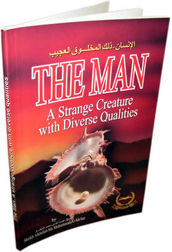 Man A Strange Creature with Diverse Qualities By Abdullah bin Muhammad Al-Mo'taz