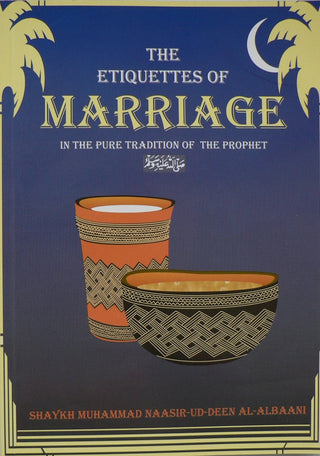 The Etiquettes of Marriage By Shaikh Naasiruddeen Al-Albaani