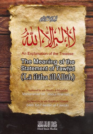 The Meaning Of The Statement Of Tawhid (La Ilaha Illallah) By Muhammad bin Abdul-Wahhab