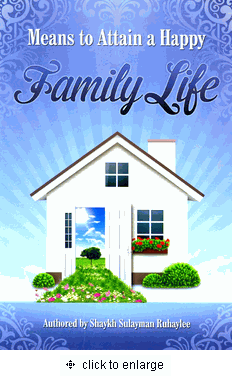 Means to Attain a Happy Family Life By Shaykh Sulayman Ruhaylee