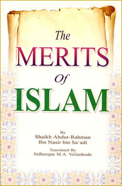 Merits of Islam By Abdul Rahman Bin Nasir As-Sa'adi