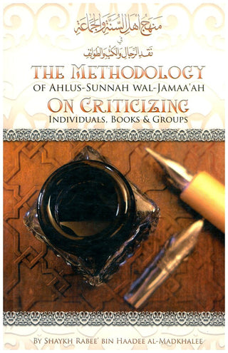 The Methodology Of Ahlus Sunnah Wal-Jamaa'ah On Criticizing Individuals, Books & Groups By Shaykh Rabee Bin Haadee Al-Madkhalee