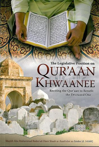 The Legislative Position on Quraan Khwaanee By Shaykh Abu Muhammad Badee ud Deen Shaah ar-Raashidee as-Sindhee