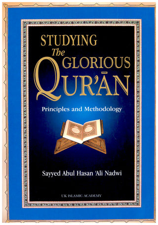 Studying The Glorious Quran Principles and Methodology By Sayyed Abul Hasan Ali Nadwi