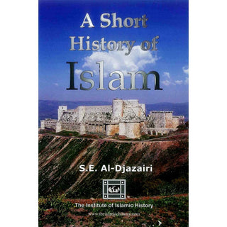 A Short History of Islam By S.E Al Djazairi