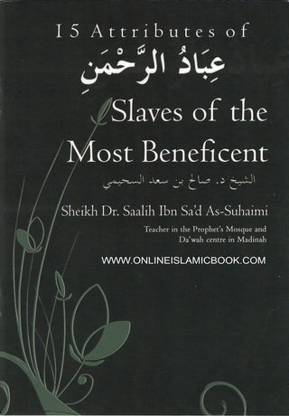 15 Attributes of Slaves of the Most Beneficent By Sheikh Dr. Saalih Ibn Sa'd As-Suhaimi