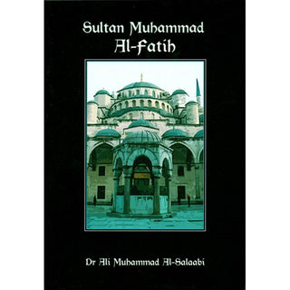 Sultan Muhammad Al-Fatih By Dr. Ali Muhammad Sallabi