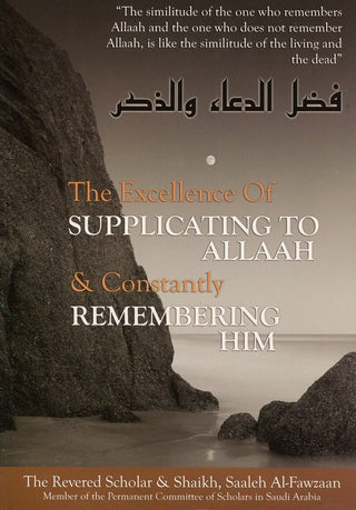 The Excellence of Supplicating to Allah and Constantly Remembering Him By Saaleh Al-Fawzaan