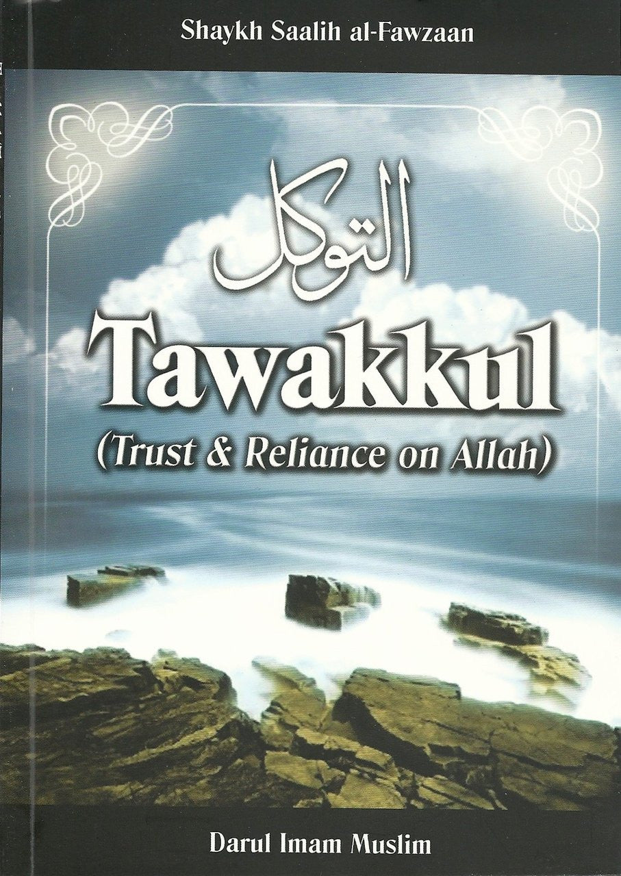 Tawakkul (Trust and Reliance on Allah) By Saalih al-Fawzaan – DARUSSALAM US