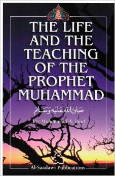 The Life and Teachings of the Prophet Muhammad By Muhammad Abdul Rauf