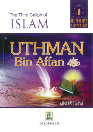 The Third Caliph of Islam Uthman bin Affan By Abdul Basit Ahmad