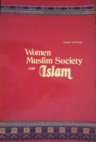 Women, Muslim Society And Islam By Lamya al-Faruqi