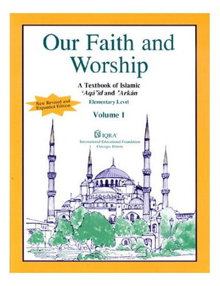 Our Faith and Worship Volume 1 (Textbook) By Abidullah Ghazi