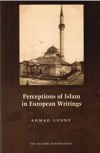 Perceptions of Islam in European Writings By Ahmad Gunny